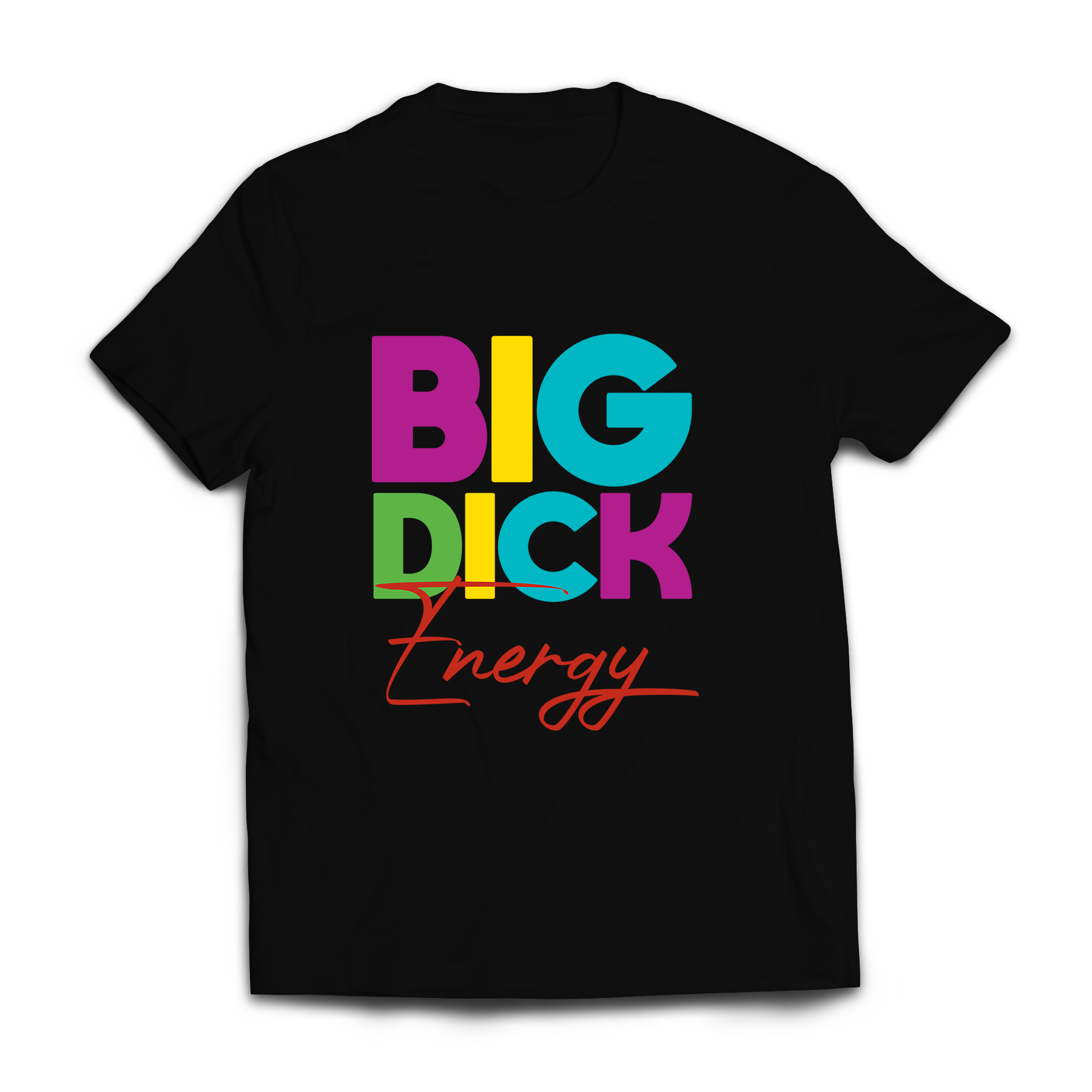 Big Dick Energy The Graphic Tea